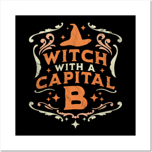 Witch With A Capital B - Halloween Witch Retro Vintage Funny Posters and Art